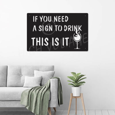 If You Need A Sign To Drink